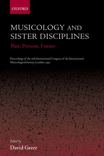 Musicology and Sister Disciplines: Past, Present, Future book cover