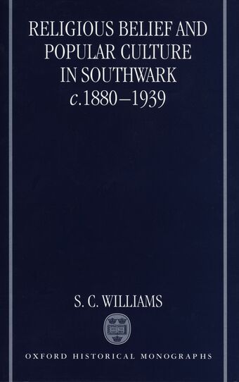 Religious Belief and Popular Culture in Southwark c.1880-1939 book cover