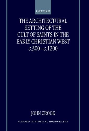 The Architectural Setting of the Cult of Saints in the Early Christian West book cover