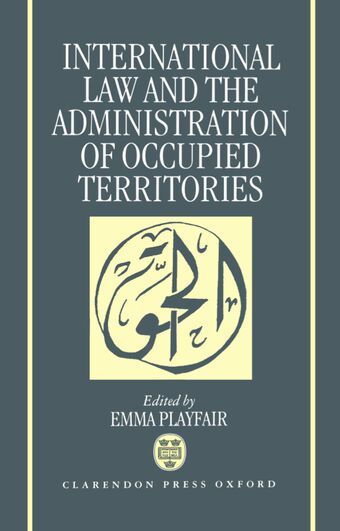 International Law and the Administration of Occupied Territories book cover