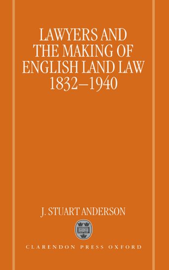 Lawyers and the Making of English Land Law 1832-1940 book cover