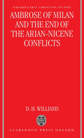 Ambrose of Milan and the End of the Arian-Nicene Conflicts book cover