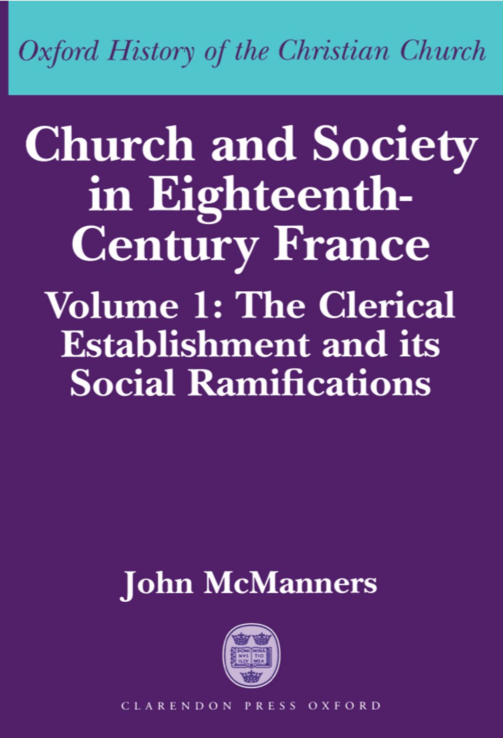 Church and Society in Eighteenth-Century France, Volume 1 book cover