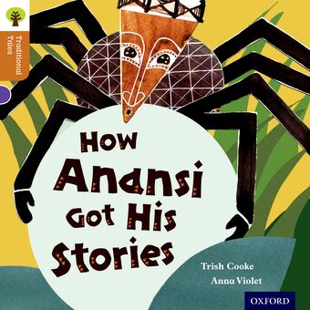 Oxford Reading Tree Traditional Tales: Level 8: How Anansi Got His Stories book cover