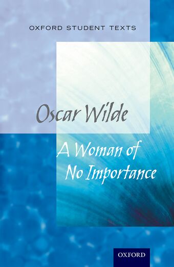 Oxford Student Texts: A Woman of No Importance book cover