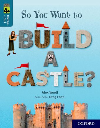 TreeTops InFact Oxford Level 19 So You Want to Build a Castle? book cover