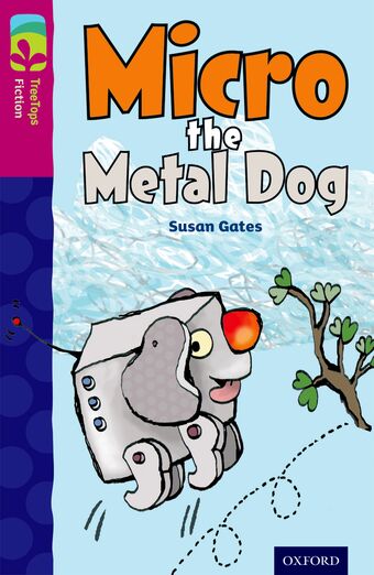 TreeTops Fiction Level 10B Micro the Metal Dog book cover