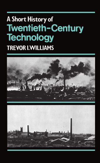 A Short History of Twentieth-Century Technology. c 1900-c. 1950 book cover