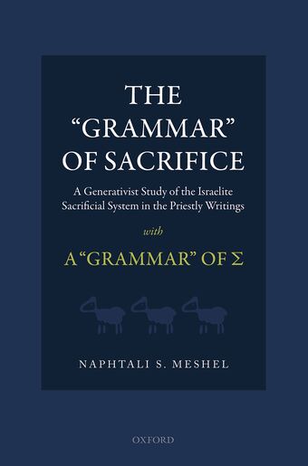 The 'Grammar' of Sacrifice: A Generativist Study of the Israelite book cover