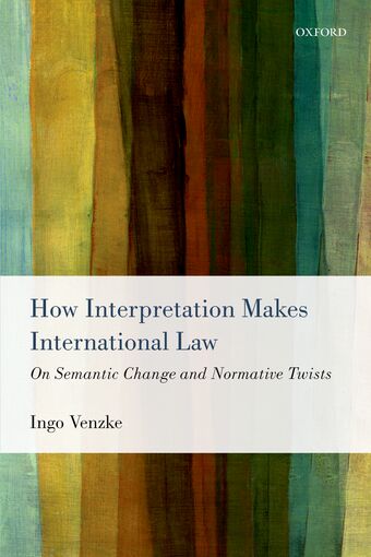 How Interpretation Makes International Law book cover