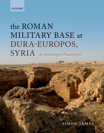 The Roman Military Base at Dura-Europos, Syria book cover