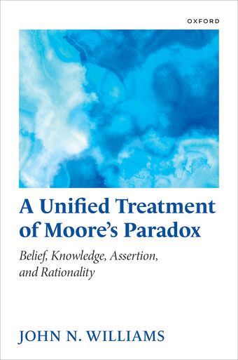 A Unified Treatment of Moore's Paradox Belief, Knowledge, Assertion & Rational book cover