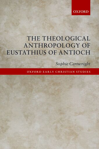 The Theological Anthropology of Eustathius of Antioch book cover