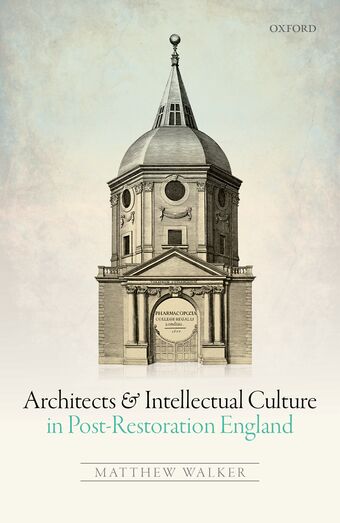 Architects, Builders, and Intellectual Culture in Post-Restoration England book cover