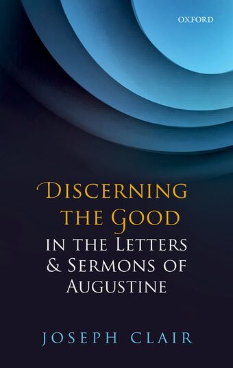 Discerning the Good in the Letters & Sermons of Augustine book cover
