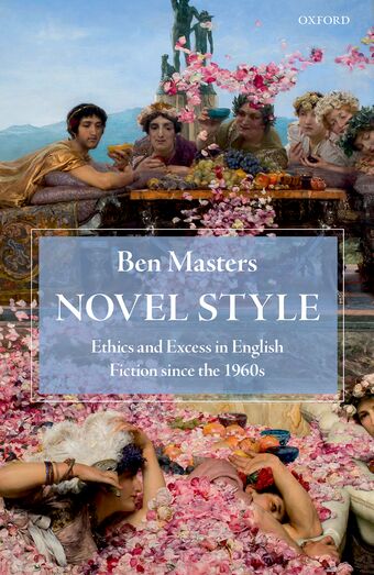 Novel Style Ethics and Excess in English Fiction since the 1960s book cover