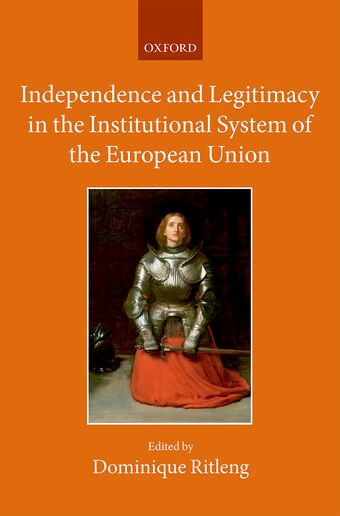 Independence and Legitimacy in the Institutional System of the European Union book cover