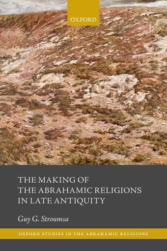 The Making of the Abrahamic Religions in Late Antiquity book cover