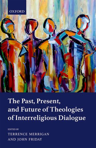 The Past, Present, and Future of Theologies of Interreligious Dialogue book cover