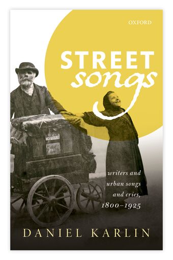 Street Songs Writers and urban songs and cries, 1800-1925 book cover