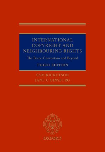 International Copyright and Neighbouring Rights The Berne Convention and Beyond book cover