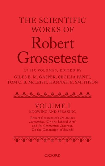 The Scientific Works of Robert Grosseteste, Volume 1 Knowing and Speaking book cover