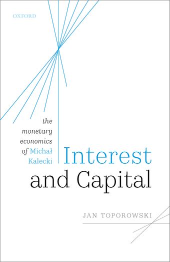 Interest and Capital The Monetary Economics of Michał Kalecki book cover