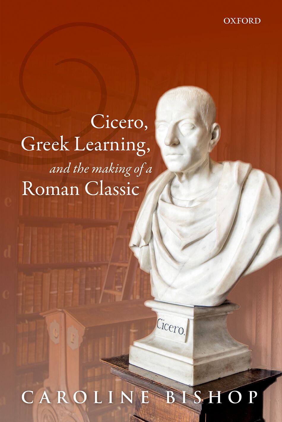 Cicero, Greek Learning, and the Making of a Roman Classic book cover