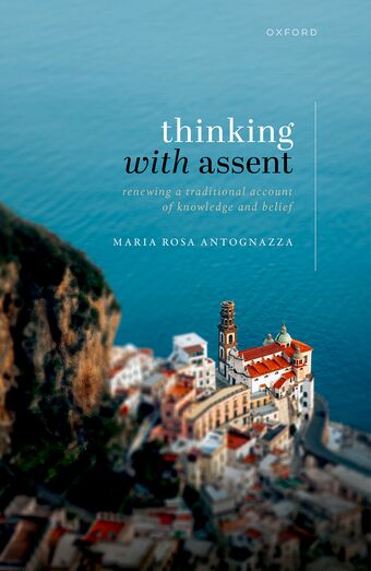 Thinking with Assent Renewing a Traditional Account of Knowledge and Belief book cover