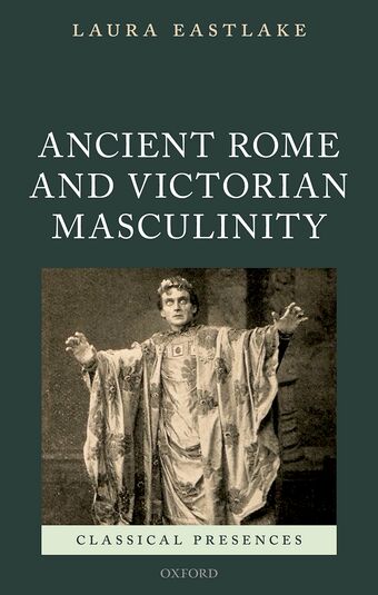 Ancient Rome and Victorian Masculinity book cover