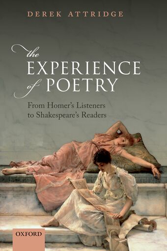 The Experience of Poetry From Homer's Listeners to Shakespeare's Readers book cover