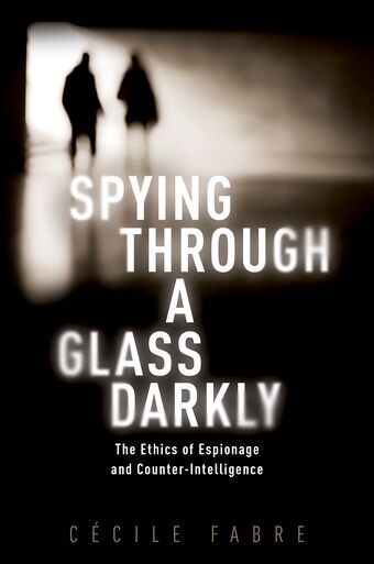 Spying Through a Glass Darkly The Ethics of Espionage and Counter-Intelligence book cover