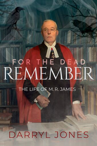 For the Dead Remember The Life of M. R. James book cover
