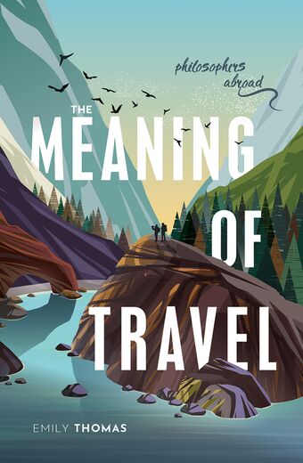 The Meaning of Travel Philosophers Abroad book cover