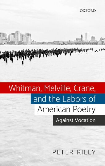Whitman, Melville, Crane, and the Labors of American Poetry Against Vocation book cover