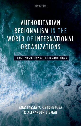 Authoritarian Regionalism in the World of International Organizations book cover