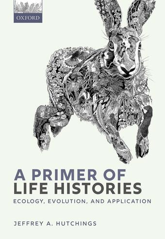 A Primer of Life Histories Ecology, Evolution, and Application book cover