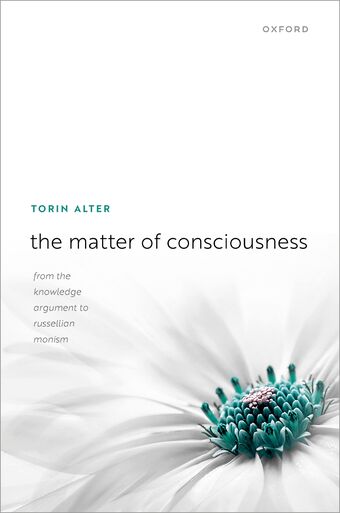 The Matter of Consciousness From the Knowledge Argument to Russellian Monism book cover
