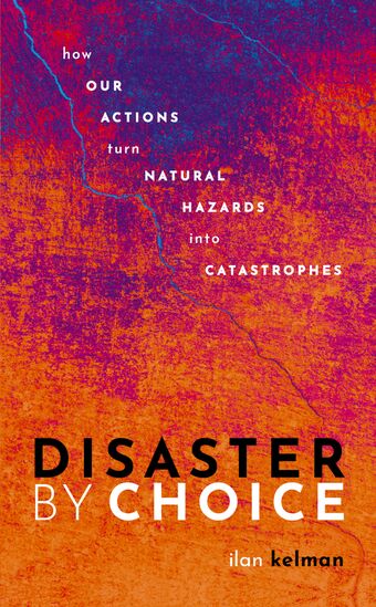 Disaster by Choice How our actions turn natural hazards into catastrophes book cover