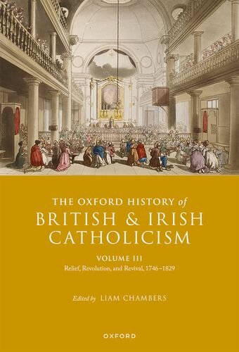 The Oxford History of British and Irish Catholicism, Vol III Relief, Revolutio book cover