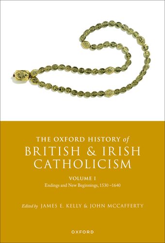 The Oxford History of British and Irish Catholicism, Vol I Endings and New Beg book cover