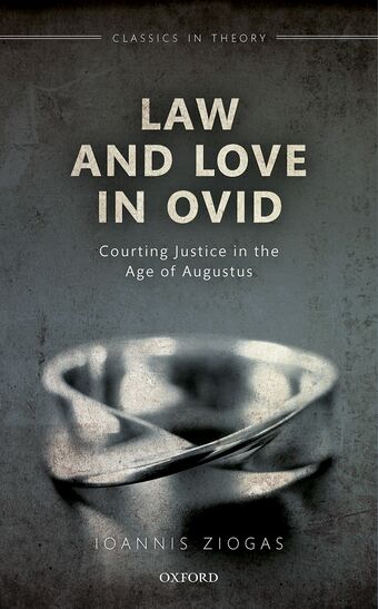 Law and Love in Ovid Courting Justice in the Age of Augustus book cover