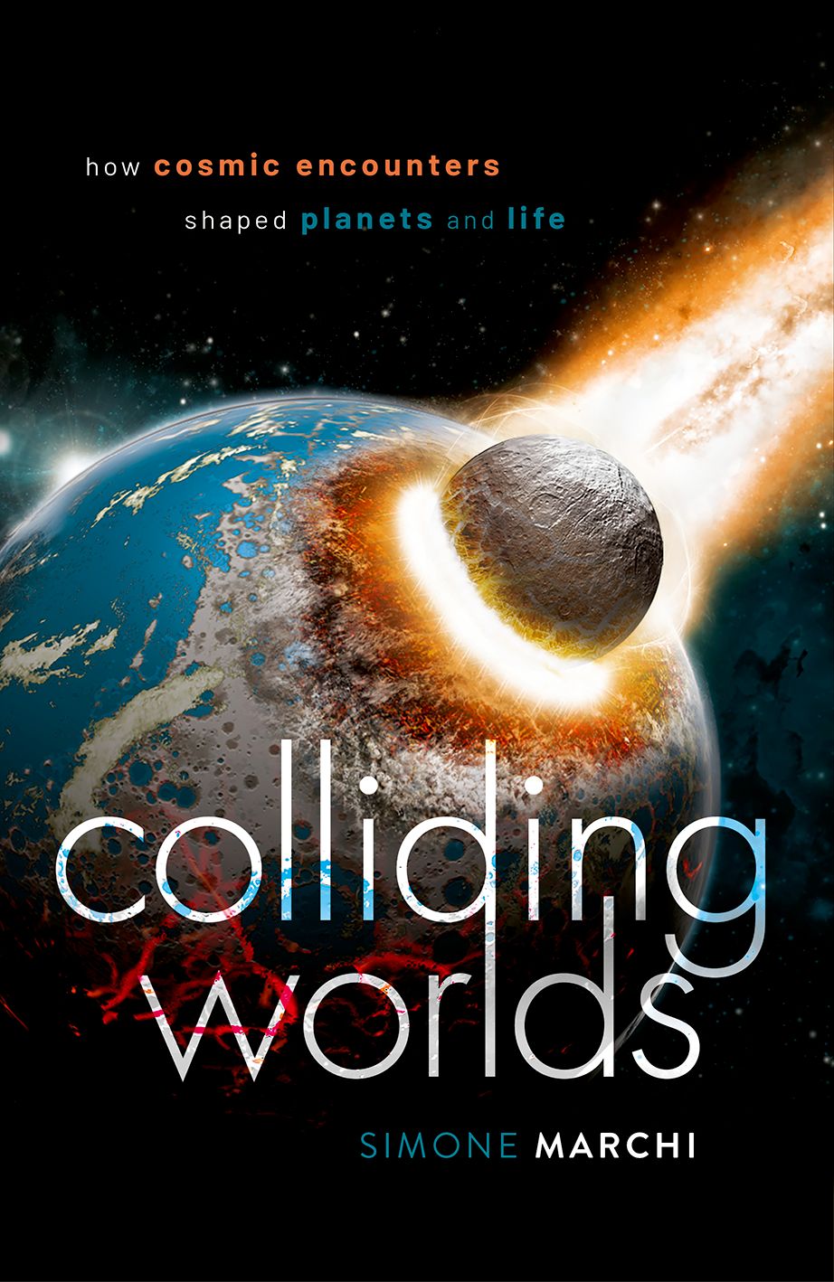 Colliding Worlds How Cosmic Encounters Shaped Planets and Life book cover