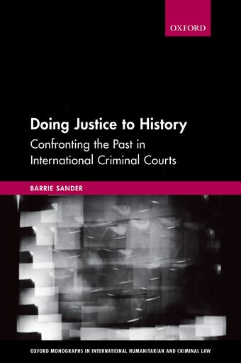 Doing Justice to History Confronting the Past in International Criminal Courts book cover