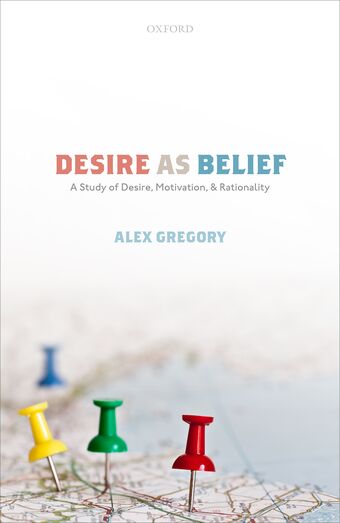 Desire as Belief A Study of Desire, Motivation, and Rationality book cover