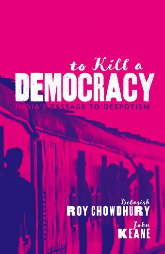 To Kill A Democracy India's Passage to Despotism book cover