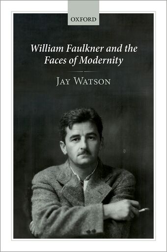 William Faulkner and the Faces of Modernity book cover