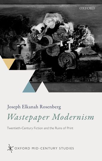 Wastepaper Modernism Twentieth-Century Fiction and the Ruins of Print book cover