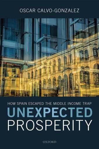 Unexpected Prosperity How Spain Escaped the Middle Income Trap book cover