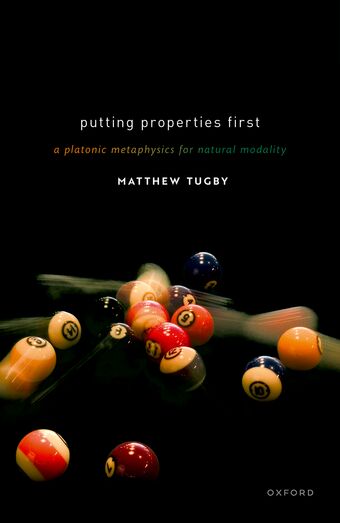 Putting Properties First A Platonic Metaphysics for Natural Modality book cover